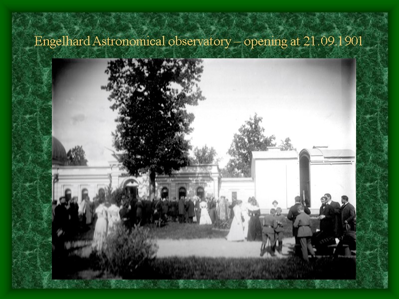 Engelhard Astronomical observatory – opening at 21.09.1901